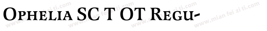 Ophelia SC T OT Regu字体转换